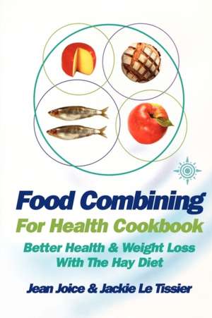 Food Combining for Health Cookbook de Jean Joice