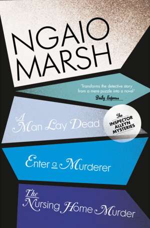 A Man Lay Dead / Enter a Murderer / The Nursing Home Murder de Ngaio Marsh