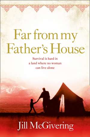 Far from My Father's House de Jill McGivering