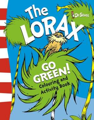 The Lorax Go Green Colouring and Activity Book de Dr. Seuss