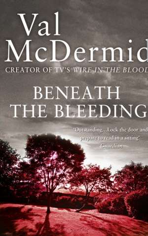 Beneath the Bleeding de Val McDermid