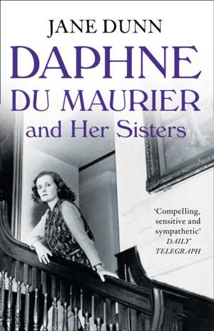 Daphne Du Maurier and Her Sisters: Stories from an Olive Grove de Jane Dunn