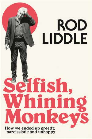 Liddle, R: Selfish Whining Monkeys