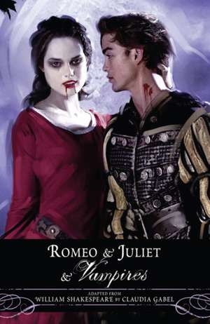 Romeo and Juliet and Vampires de Claudia Gabel