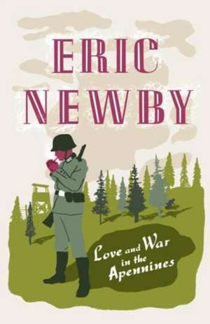 Love and War in the Apennines de Eric Newby