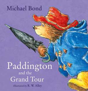 Bond, M: Paddington and the Grand Tour de Michael Bond