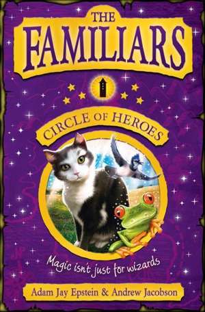 The Familiars: Circle of Heroes de Adam Epstein