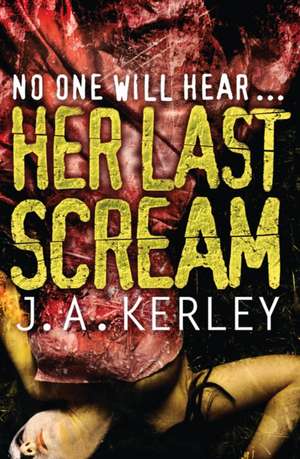 Her Last Scream de J A Kerley