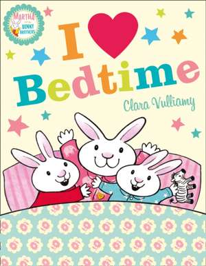 I Heart Bedtime de Clara Vulliamy