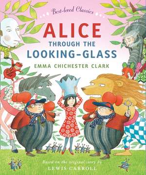 Alice Through the Looking Glass de Emma Chichester-Clark