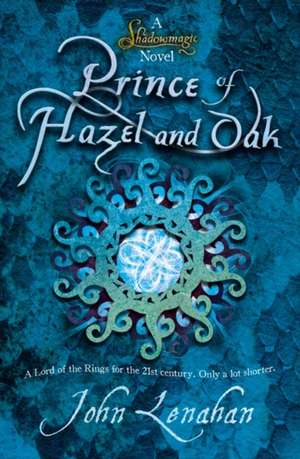 Prince of Hazel and Oak (Shadowmagic, Book 2): A Natural History of the British and Irish Species de JOHN LENAHAN