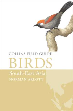 Birds of South-East Asia de Norman Arlott