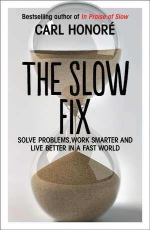 The Slow Fix de Carl Honore