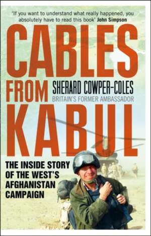 Cables from Kabul de Sherard Cowper-Coles