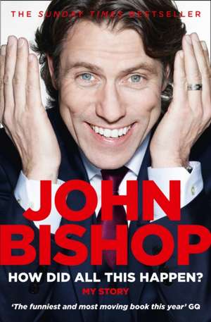 How Did All This Happen? de John Bishop