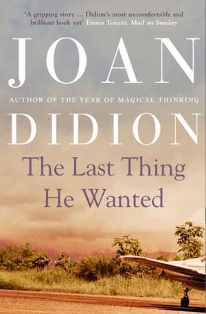 The Last Thing He Wanted de Joan Didion