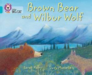 Brown Bear and Wilbur Wolf: Practice Book 4 de Sarah Parry