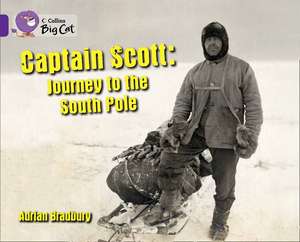 Captain Scott: Journey to the South Pole de Adrian Bradbury