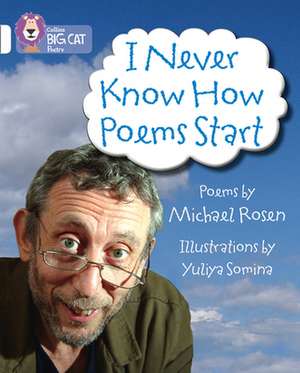 I Never Know How Poems Start: Journey to the South Pole de Michael Rosen