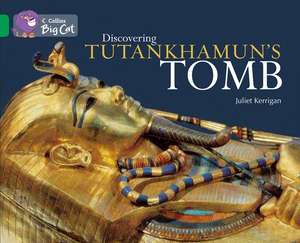 Discovering Tutankhamun's Tomb de Juliet Kerrigan