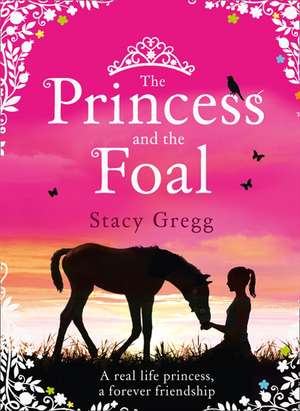 Gregg, S: Princess and the Foal de Stacy Gregg