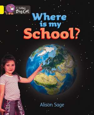 Collins Big Cat - Where is My School? de Alison Sage