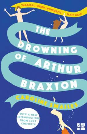 The Drowning of Arthur Braxton de Caroline Smailes