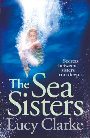 Clarke, L: Sea Sisters de Lucy Clarke