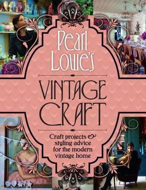 Pearl Lowe's Vintage Craft de Pearl Lowe