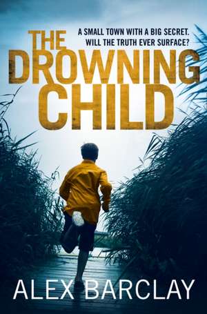 The Drowning Child de Alex Barclay