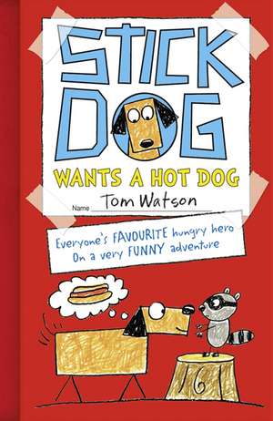 Watson, T: Stick Dog Wants a Hot Dog de Tom Watson