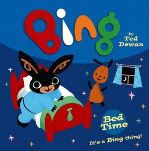 Bing: Bed Time de Ted Dewan