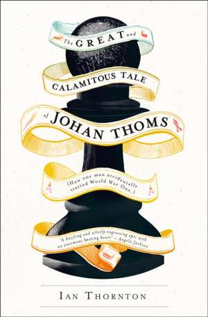 The Great and Calamitous Tale of Johan Thoms: Local Discoveries for Great Escapes de Ian Thornton