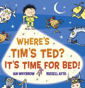 Where's Tim's Ted? It's Time for Bed! de Ian Whybrow