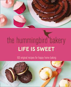 The Hummingbird Bakery Life is Sweet de Tarek Malouf