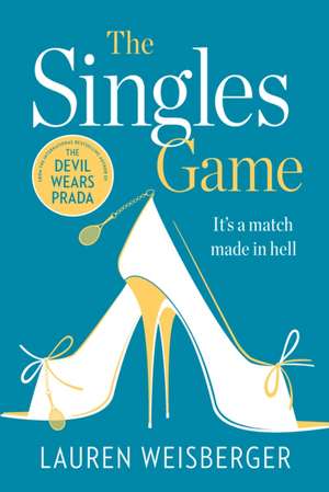 The Singles Game de Lauren Weisberger