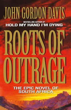 Roots of Outrage de John Gordon Davis