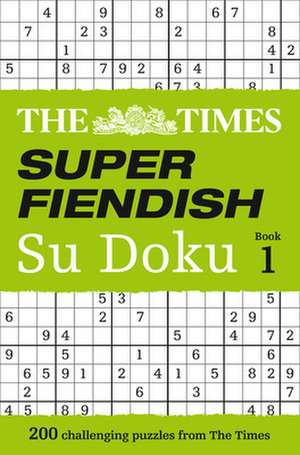 The Times Super Fiendish Su Doku Book 1 de The Times Mind Games