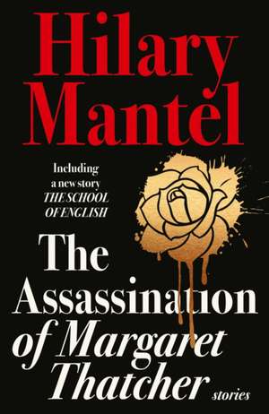 The Assassination of Margaret Thatcher de Hilary Mantel