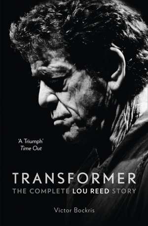 Transformer: The Complete Lou Reed Story de Victor Bockris