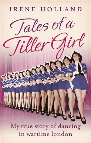 Tales of a Tiller Girl de Irene Holland