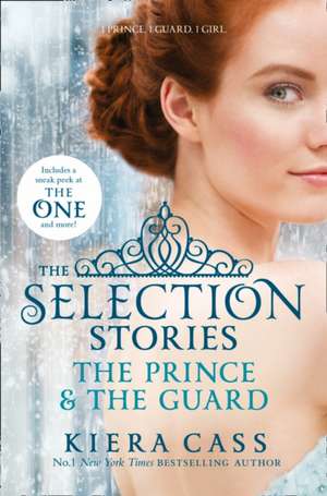 Cartea The Selection Stories: The Prince & The Guard de Kiera Cass