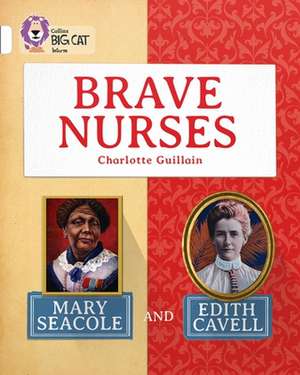 Brave Nurses: White/Band 10 de Charlotte Guillain