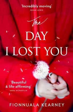 The Day I Lost You de Fionnuala Kearney