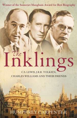 The Inklings: C. S. Lewis, J. R. R. Tolkien, Charles Williams and Their Friends de Humphrey Carpenter