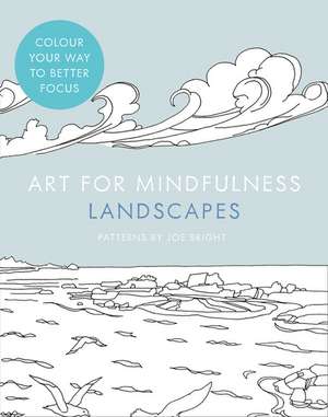 Art for Mindfulness: Landscapes de Joe Bright