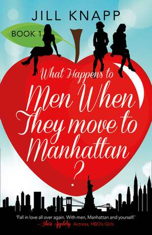 What Happens to Men When They Move to Manhattan? de Jill Knapp