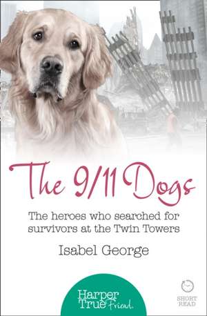 The 9/11 Dogs de Isabel George