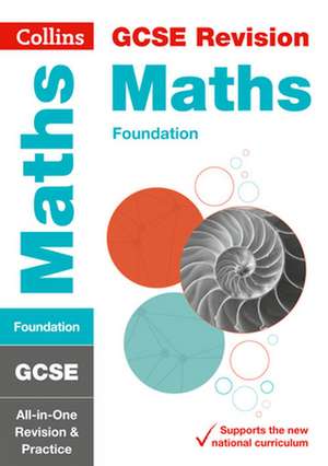 Collins Gcse Revision and Practice - New 2015 Curriculum Edition -- Gcse Maths Foundation Tier: All-In-One Revision and Practice de Collins UK