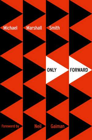 Only Forward de Michael Marshall Smith